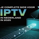 Je Complete Gids voor IPTV in Nederland in 2025